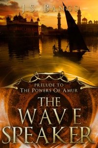 The Wave Speaker: Prelude to "The Powers of Amur"